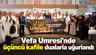 Vefa Umresi’nde üçüncü kafile dualarla uğurlandı