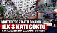 Maltepe'de 7 katlı binanın ilk 3 katı çöktü; arama kurtarma çalışması sürüyor