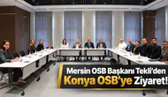 Mersin OSB Başkanı Tekli’den Konya OSB’ye ziyaret!