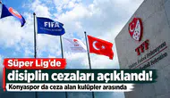 Süper Lig’de disiplin cezaları açıklandı! Konyaspor da ceza alan kulüpler arasında