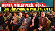 Konya milletvekili Göka, Türk Dünyası Kadın Paneli'ne katıldı