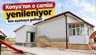Konya'nın o camisi yenileniyor: Son aşamaya gelindi!