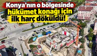 Konya'nın o bölgesinde hükümet konağı için ilk harç döküldü!