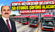 Konya Büyükşehir Belediyesi 50 otobüs şoförü alacak! Başvurular başladı