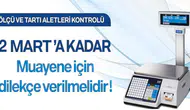 Ölçü ve Tartıda Son Beyan Tarihi 2 Mart