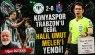Uğur Öztke, Konyaspor-Trabzonspor karşılaşmasını değerlendirdi