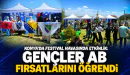 Konya’da festival havasında etkinlik: Gençler AB fırsatlarını öğrendi