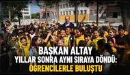 Başkan Altay yıllar sonra aynı sıraya döndü: Öğrencilerle buluştu