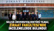 Selçuk Üniversitesi Rektörü Yılmaz, Ziraat Fakültesi’nde incelemelerde bulundu!
