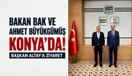 Bakan Bak ve Ahmet Büyükgümüş Konya’da! Başkan Altay’a ziyaret