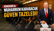 KONESOB’da Muharrem Karabacak güven tazeledi