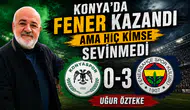 Uğur Özteke, Konyaspor-Fenerbahçe maçını yorumladı
