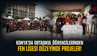 Konya’da ortaokul öğrencilerinden fen lisesi düzeyinde projeler!