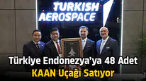 Türkiye Endonezya’ya 48 Adet KAAN uçağı satıyor