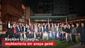 Başkan Ustaoğlu, muhtarlarla bir araya geldi