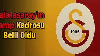 Galatasaray'ın kamp kadrosu belli oldu