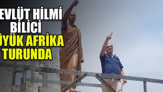 MEVLÜT HİLMİ BİLİCİ BÜYÜK AFRİKA TURUNDA