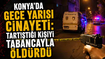 Konya’da gece yarısı cinayeti: Tartıştığı kişiyi tabancayla öldürdü