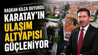Başkan Kılca duyurdu: Karatay’ın ulaşım altyapısı güçleniyor