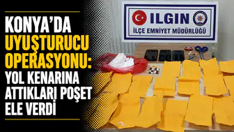 Konya’da uyuşturucu operasyonu: Yol kenarına attıkları poşet ele verdi