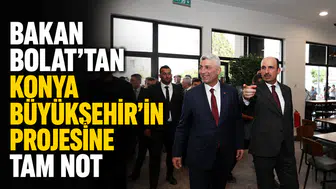 Bakan Bolat’tan Konya Büyükşehir’in projesine tam not