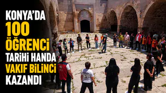 Konya’da 100 öğrenci tarihi handa vakıf bilinci kazandı