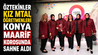 Öztekinler Kız MTAL öğretmenleri, Konya Maarif Korosu’nda sahne aldı