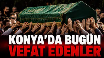 Konya’da Bugün Vefat Edenler: 23 Haziran 2026