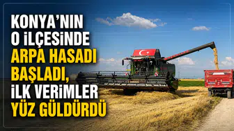 Konya’nın o ilçesinde arpa hasadı başladı, ilk verimler yüz güldürdü
