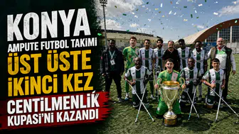 Konya Ampute Futbol Takımı üst üste ikinci kez Centilmenlik Kupası'nı kazandı