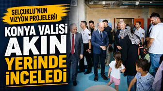 Selçuklu'nun vizyon projeleri! Konya Valisi Akın yerinde inceledi