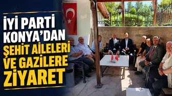 İYİ Parti Konya’dan şehit aileleri ve gazilere ziyaret