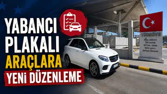 Yabancı plakalı araçlara yeni düzenleme