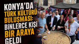 Konya’da Türk kültürü buluşması: Binlerce kişi bir araya geldi