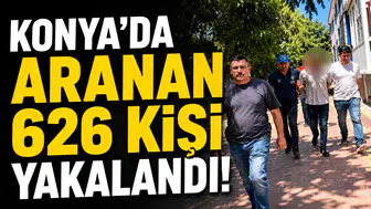 Konya’da aranan 626 kişi yakalandı!