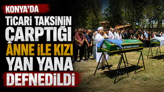 Konya'da yürek yakan veda: Anne kız yan yana defnedildiler