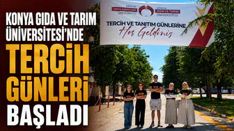 Konya Gıda ve Tarım Üniversitesi'nde tercih günleri başladı