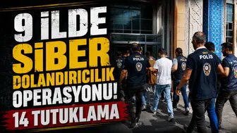 9 ilde siber dolandırıcılık operasyonu! 14 tutuklama