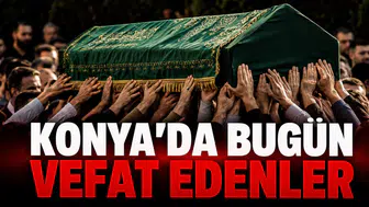 Konya’da Bugün Vefat Edenler: 14 Ağustos 2026