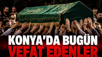 Konya’da Bugün Vefat Edenler: 20 Ağustos 2026