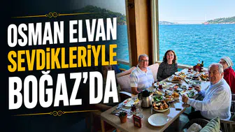 Osman Elvan sevdikleriyle Boğaz'da