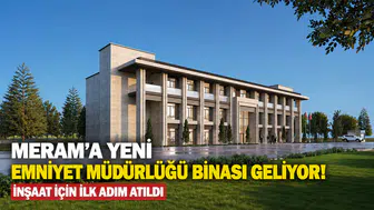 Meram’a yeni emniyet müdürlüğü binası geliyor! İnşaat için ilk adım atıldı