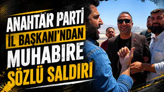 Anahtar Parti İl Başkanı’ndan muhabire sözlü saldırı
