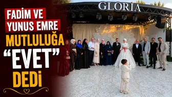 Fadim ve Yunus Emre mutluluğa “Evet” dedi