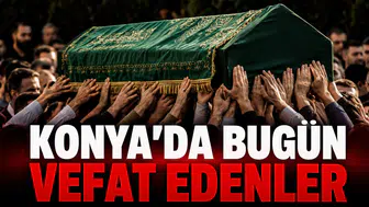 Konya’da Bugün Vefat Edenler: 28 Ağustos 2026