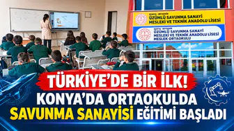 Türkiye’de Bir İlk! Konya'da ortaokulda savunma sanayisi eğitimi başladı