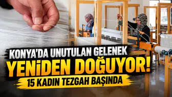 Konya'da unutulan gelenek yeniden doğuyor! 15 kadın tezgah başında