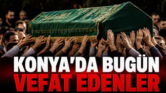 Konya’da Bugün Vefat Edenler: 24 Eylül 2026