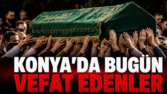 Konya’da Bugün Vefat Edenler: 16 Eylül 2026