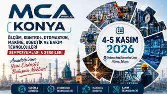 MCA World, sanayinin teknoloji ve üretim gündemini Konya’da buluşturuyor